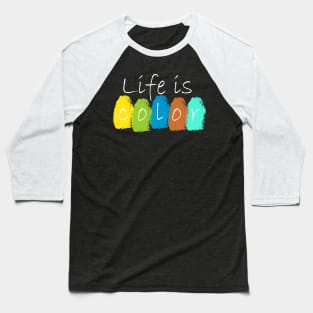 life is color t-shirt Baseball T-Shirt